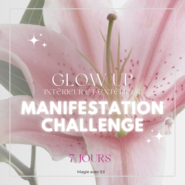 Manifestation Challenge GLOW UP physique + intérieur (7 jours)