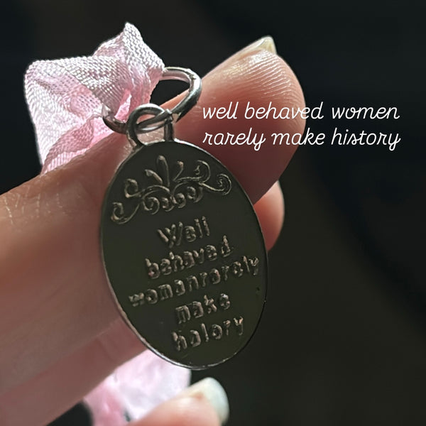Well behaved women rarely make history𓏲𓇬